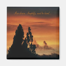 Íman Devagar, Simplificar, e ser gentil......