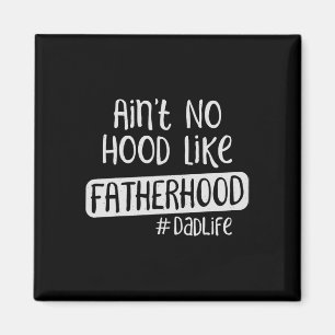 Íman Dia de os pais Ain&# t No Hood Like Fatherhood