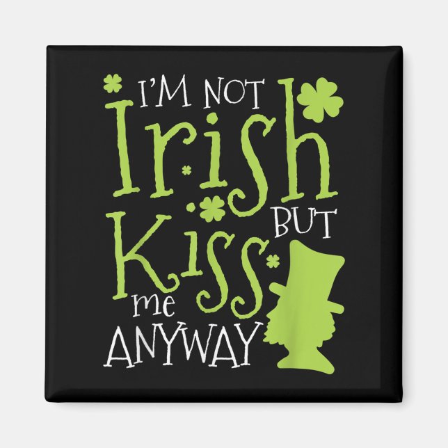 Íman Dia de Patrick Não sou Irlandês, mas Me Beije Mesm (Frente)