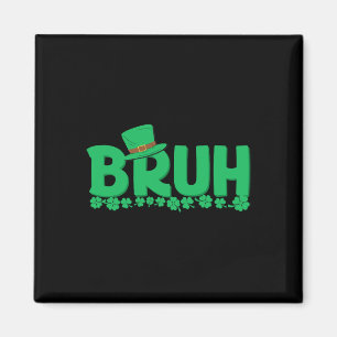 Íman Dia de São Patrício dos Rapazes Bruh St Pats Bruh