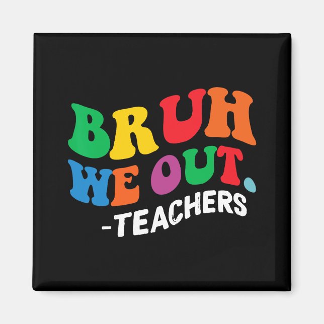 Íman Dia Fim Do Ano Escolar Bruh Nós Fizemos Professore (Frente)