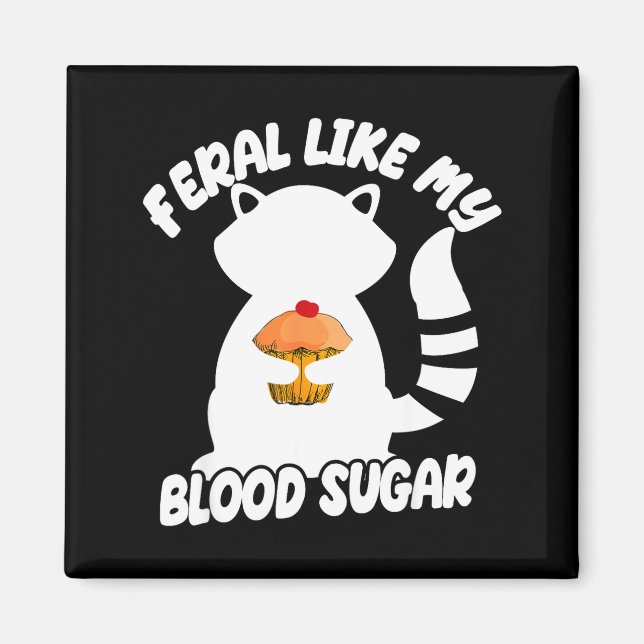 Íman Diabetes Awareness Quote Racoon Feral Like My Bloo (Frente)