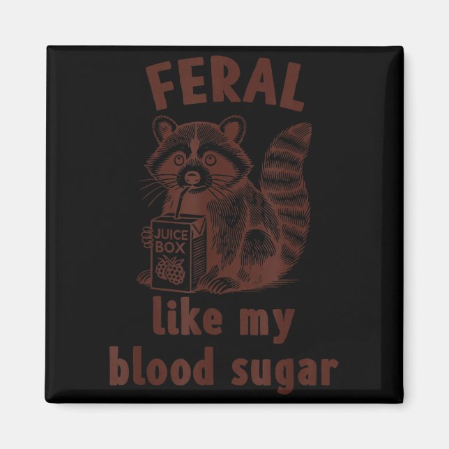 Íman Diabetes Awareness Racoon Feral Like My Blood Suga (Frente)