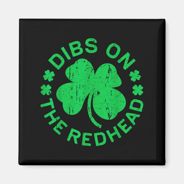 Íman Dibs On The Redhead Shirt Men Women Funny St Patri (Frente)