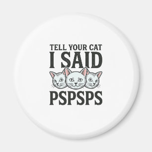 Íman Diga ao seu gato que eu disse Pspsps Gato engraçad