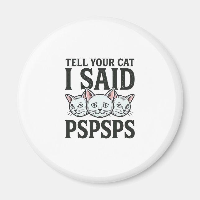 Íman Diga ao seu gato que eu disse Pspsps Gato engraçad (Frente)
