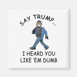 Íman Diga Trump Eu Ouvi Que Você Gosta deles Tolo Engra