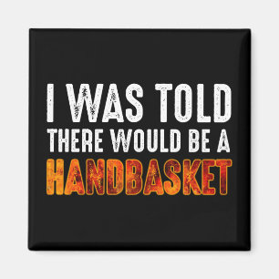 Íman Disseram-Me Que Haveria Uma Cesta De Mão