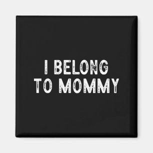 Íman Dito engraçado do dia das mães eu pertenço à mamãe