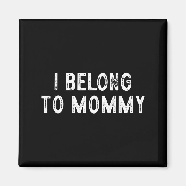 Íman Dito engraçado do dia das mães eu pertenço à mamãe (Frente)