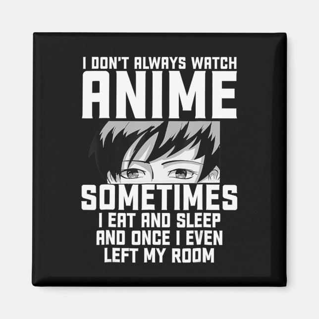 Íman Diversão Eu nem sempre assisto anime presente para (Frente)