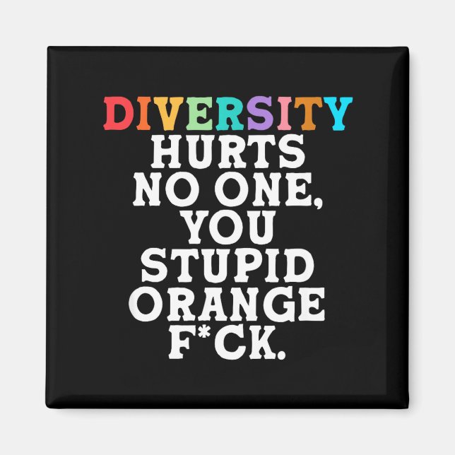 Íman Diversity Hurts You Stud Orange Fck Funny Slogan  (Frente)