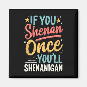 Íman Divertido Se Você Shenan Uma Vez Você Shenanigan 2