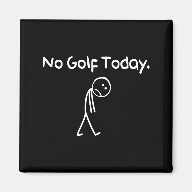 Íman Divertido Sem Golfe Hoje Triste Stickman Golfista  (Frente)