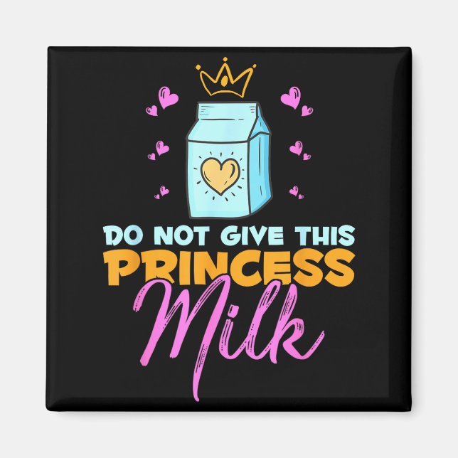Íman Do Not Give This Princess Milk Funny Dairy Lactose (Frente)