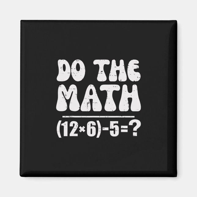 Íman Do The Math 67 Meme Funny Elementary Math Teacher  (Frente)
