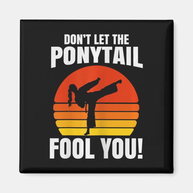 Íman Don’t Let The Ponytail Fool You Karate Kick  (Frente)