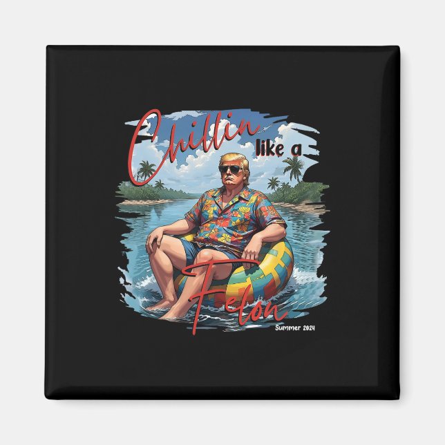 Íman Donald Trump Chillin' Como Um Felon Summer 2024 (Frente)