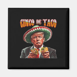 Íman Donald Trump engraçado Cinco De Mayo - Trump engra