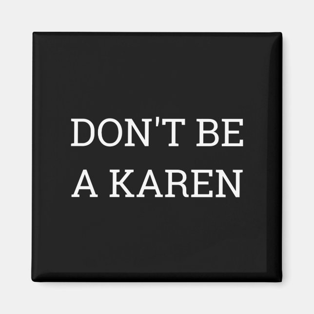Íman Dont Be A Karen Funny  (Frente)