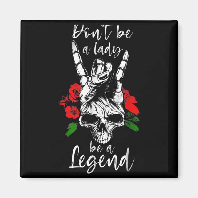 Íman Dont Be A Lady Be A Legend Skull Floral Womens Fl  (Frente)