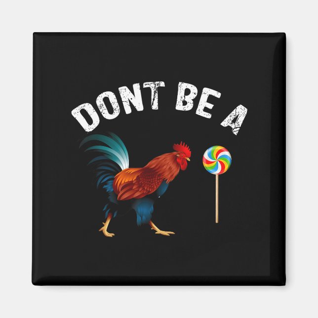 Íman Dont Be A Sucker Funny Rooster Fathers Day Gift  (Frente)