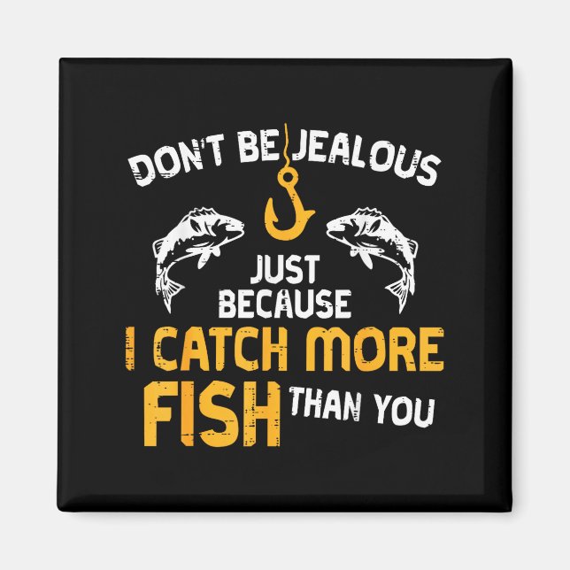 Íman Dont Be Jealous Fishing Funny Fisherman Angler Men (Frente)
