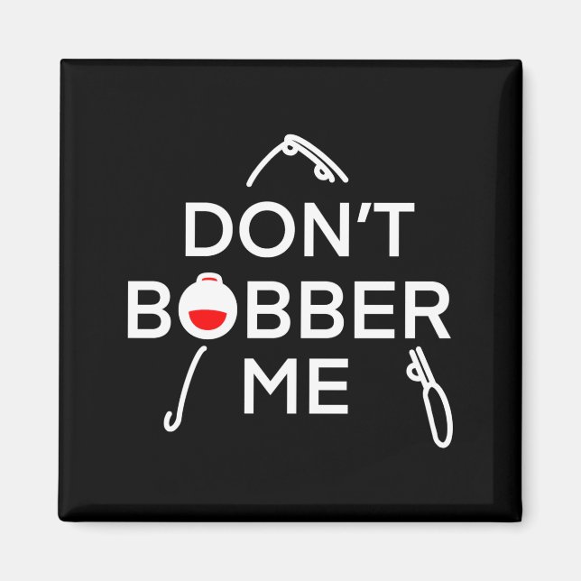 Íman Dont Bobber Me Im Fishing  (Frente)