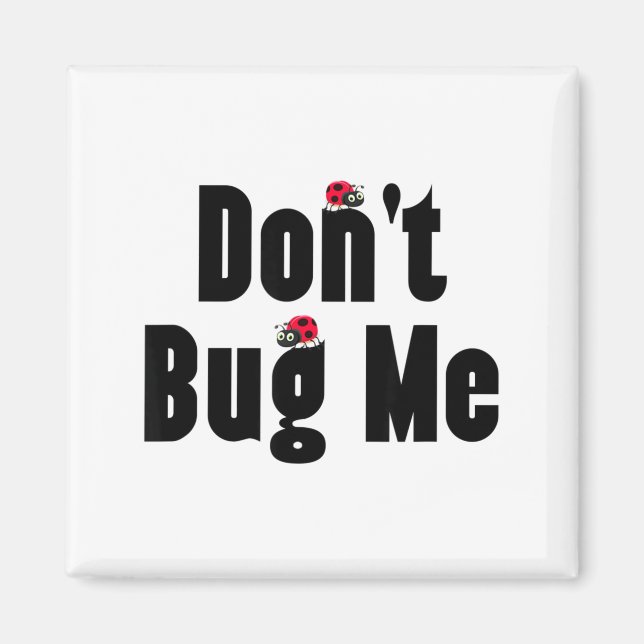 Íman Don't Bug Me - Funny Ladybug Family Insect  (Frente)
