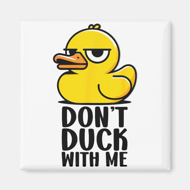 Íman Don't Duck With Me, Rubber Ducky Funny Meme Cool D (Frente)