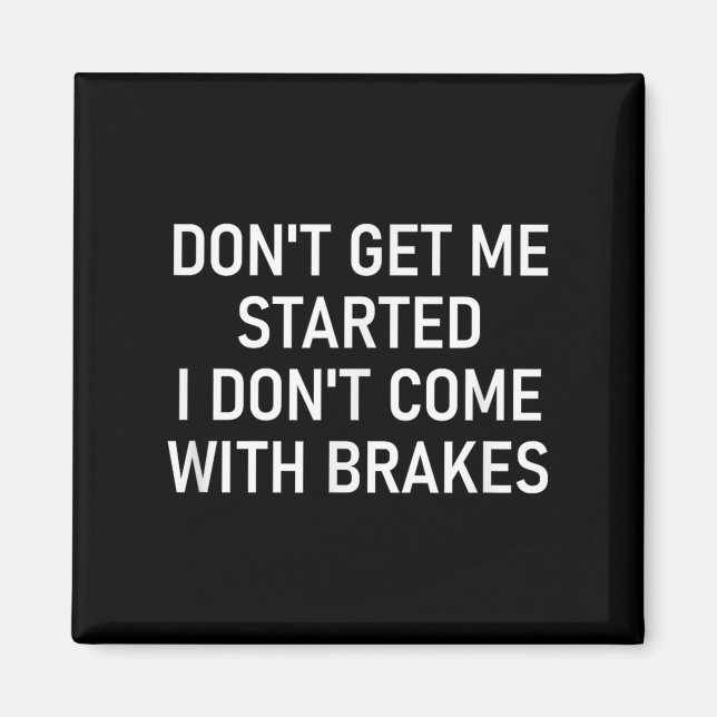 Íman Don't Get Me Started I Don't Come With Brakes, Fun (Frente)