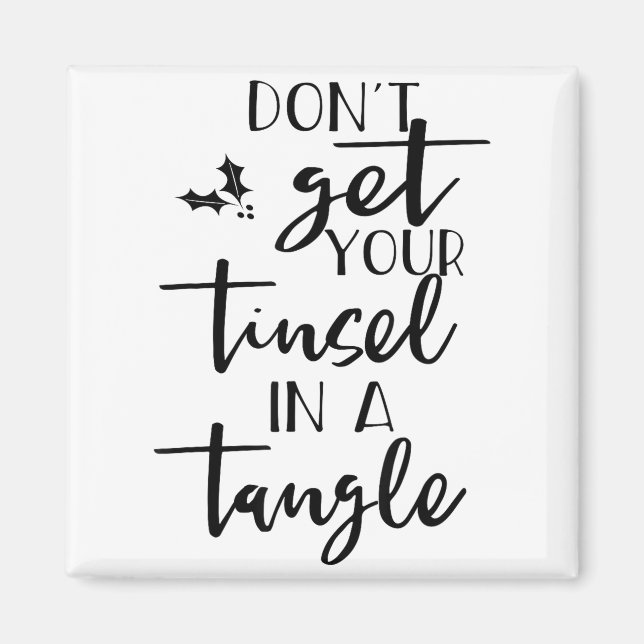 Íman Dont Get Your Tinsel In A Tangle - Funny Slogan  (Frente)