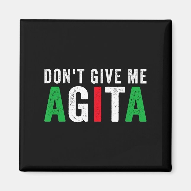 Íman Don't Give Me Agita Funny Italian American Quote S (Frente)