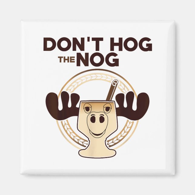 Íman Don't Hog The Nog! Funny Christmas Eggnog Moose Mu (Frente)