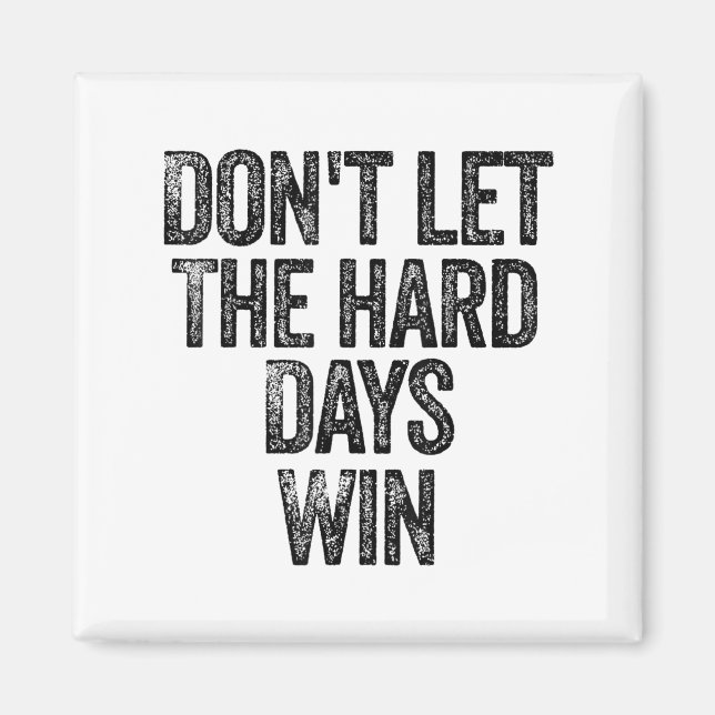 Íman Don't Let The Hard Days Win Motivational  (Frente)