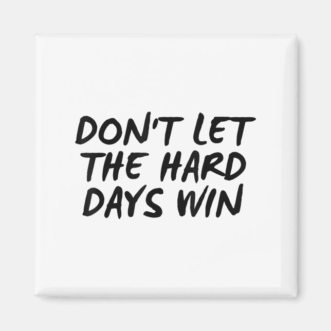 Íman Don't Let The Hard Days Win Motivational Tee  (Frente)