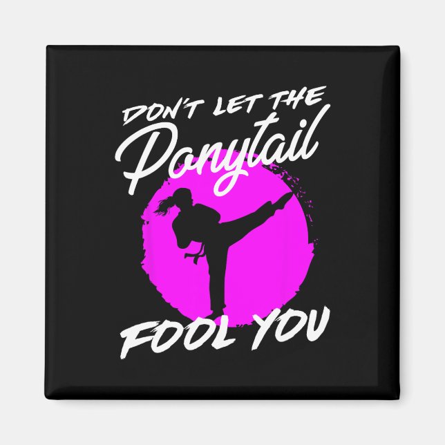 Íman Dont Let The Ponytail Fool You I Funny Karate  (Frente)
