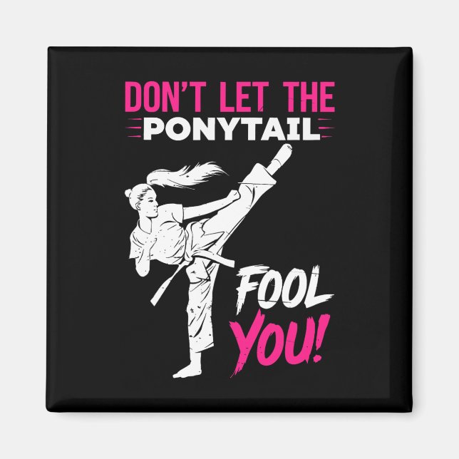 Íman Don't Let The Ponytail Fool You Karate Funny Karat (Frente)
