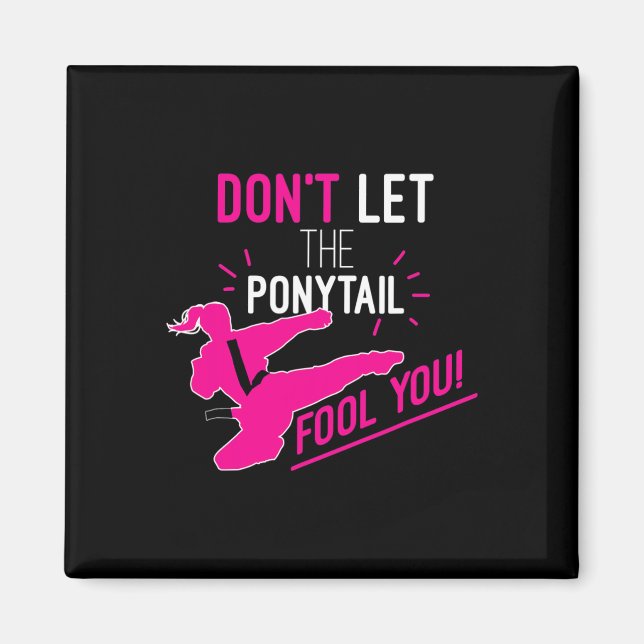 Íman Don't Let The Ponytail Fool You Karate Girl Funny  (Frente)