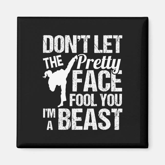 Íman Dont Let The Pretty Face Fool You Karate Taekwondo (Frente)