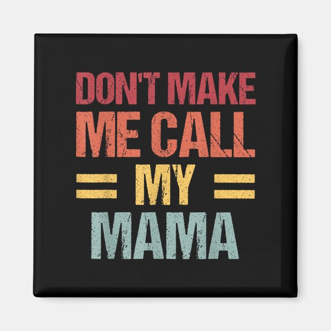 Íman Dont Make Me Call My Mama Funny Child Kid Mothers  (Frente)