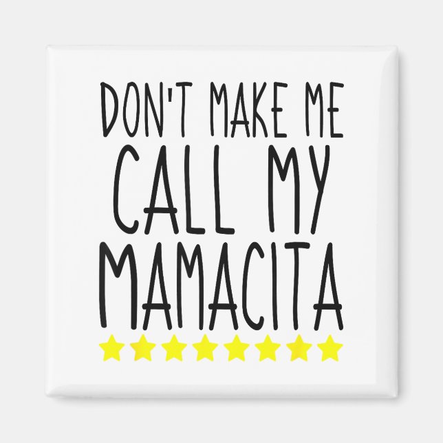 Íman Don't Make Me Call My Mamacita Stylish Mom Kids Qu (Frente)