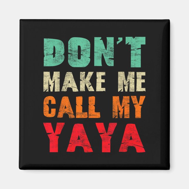 Íman Don't Make Me Call My Yaya Grandma Funny Granhild  (Frente)