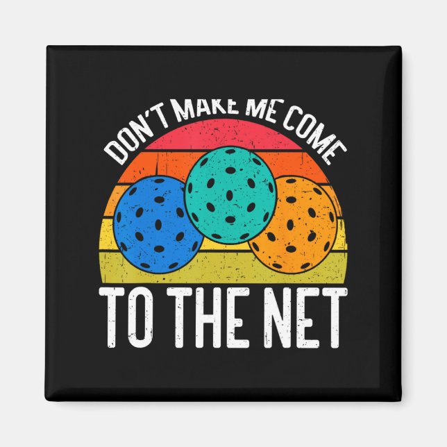 Íman Dont Make Me Come To The Net Funny Ckleball  (Frente)