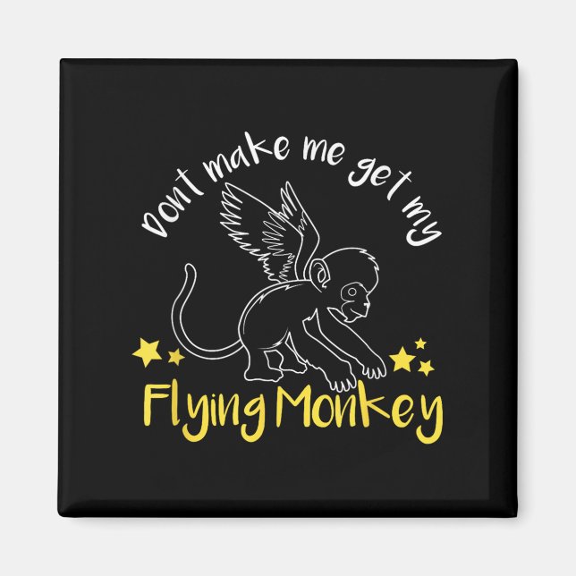 Íman Don't Make Me Get My Flying Monkeys  (Frente)
