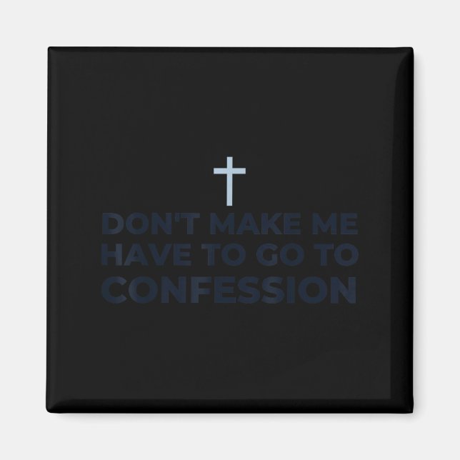 Íman Don't Make Me Have To Go To Confession Catholic Fu (Frente)