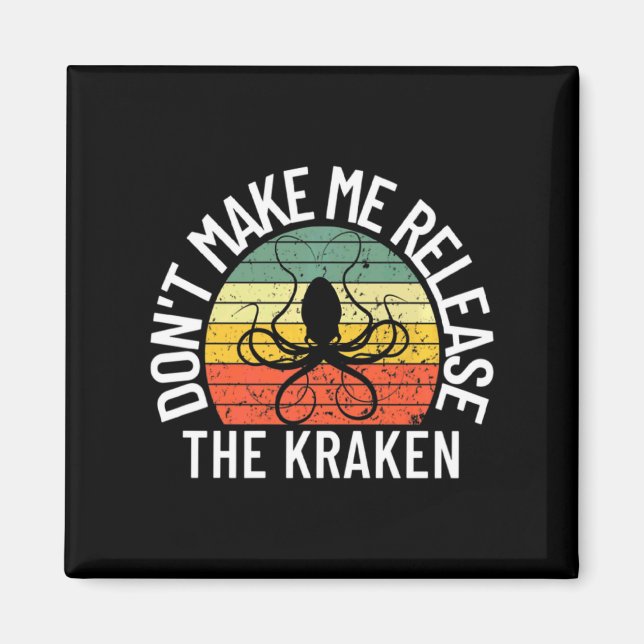 Íman Dont Make Me Release The Kraken Sea Monster Octop  (Frente)