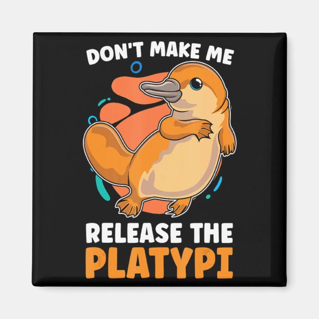 Íman Dont Make Me Release The Platy Loves Duck Bille  (Frente)