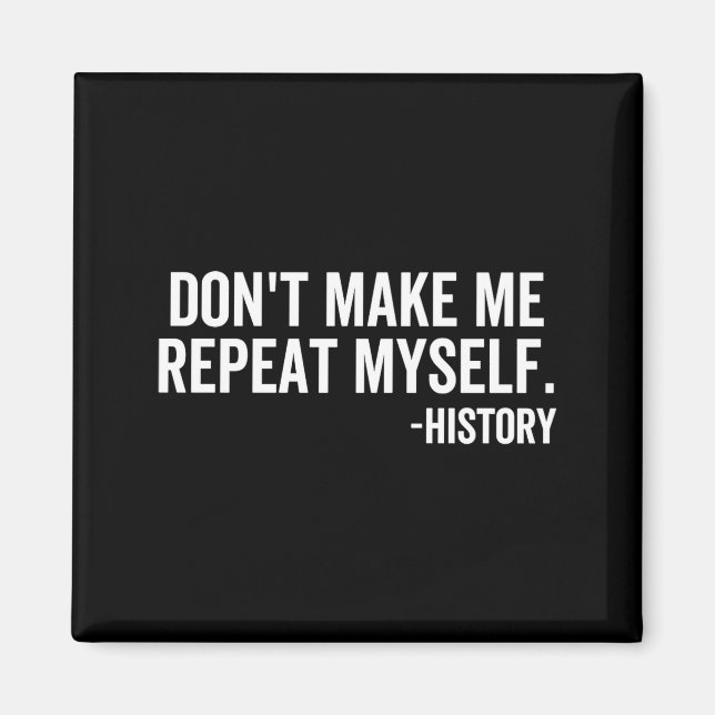 Íman Dont Make Me Repeat Myself History School Teacher  (Frente)