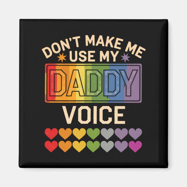 Íman Dont Make Me Use Daddy Voice Gay Rainbow Pride  (Frente)